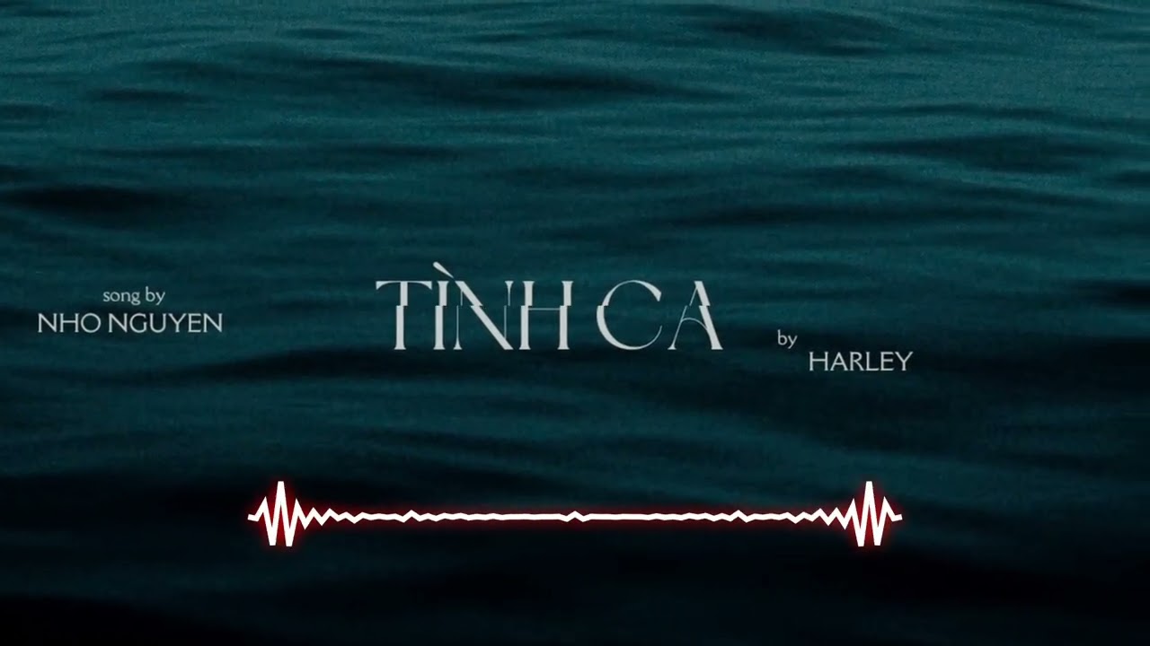 TÌNH CA - HARLEY (Mixer: Nho Nguyen)
