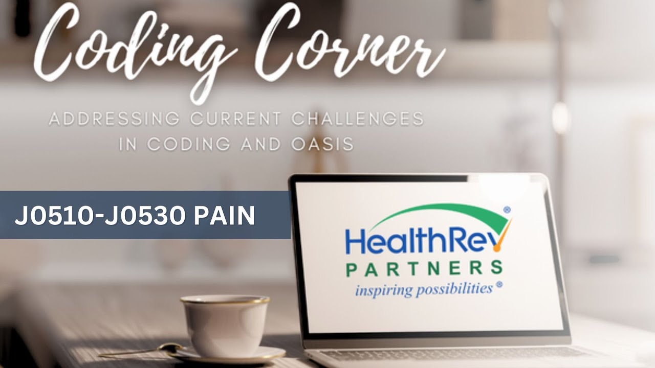 Assessing Pain in Home Health: Mastering OASIS Items J0510 &ndash; J0530