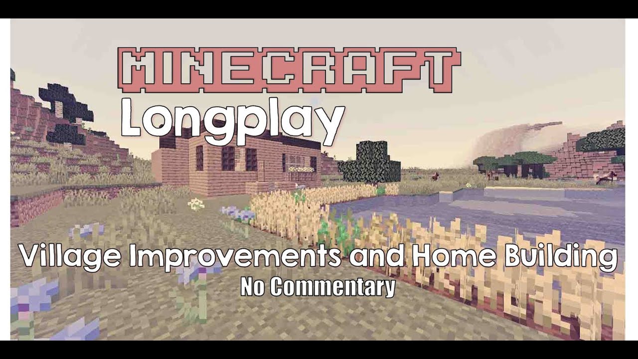 Minecraft Hardcore Longplay - Improving a Village and Building a Starter House (No Commentary)