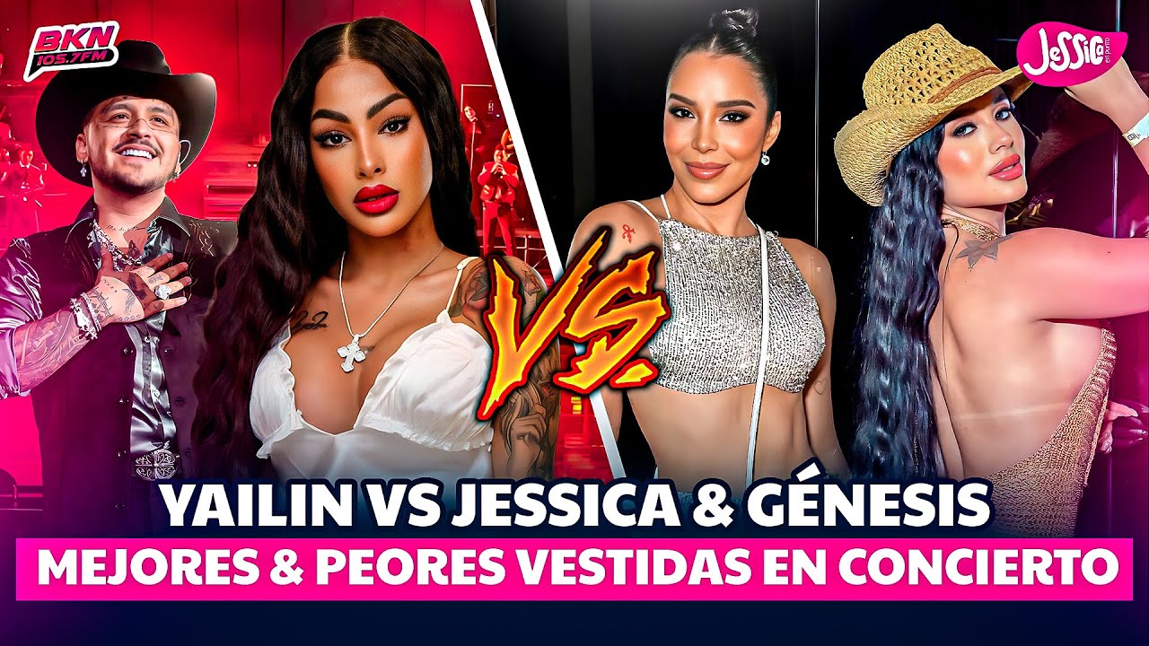 YAILIN LA MÁS VIRAL VS JESSICA & GÉNESIS LAS MEJORES & PEORES VESTIDAS EN CONCIERTO