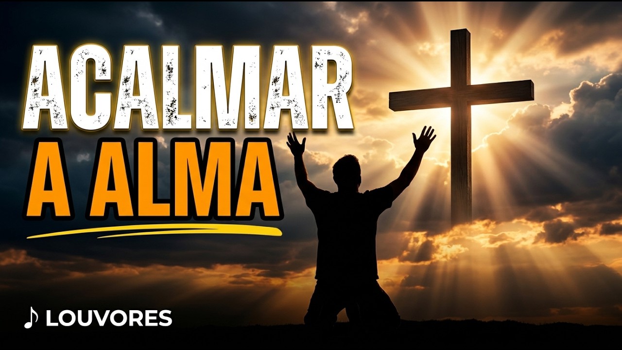 10 Minutos de Louvores Para Acalmar a Alma em Jesus