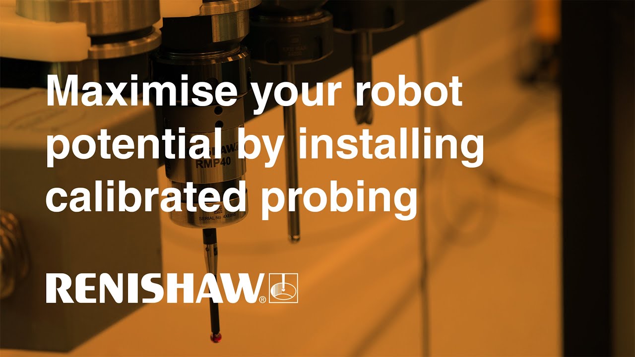 Industrial automation – Maximising your robot potential by installing calibrated probing