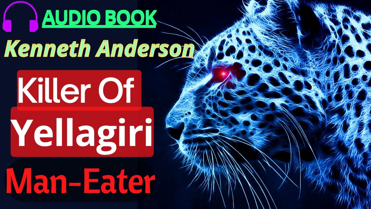 Man-Eating Leopard Of Yellagiri Hills || Kenneth Anderson Audiobook