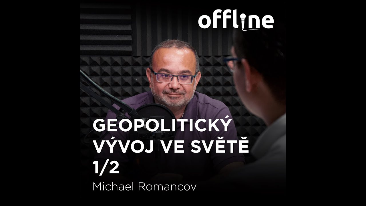 Ep. 127 - Michael Romancov - Geopolitický vývoj ve světě 1/2 (Offline Štěpána Křečka)