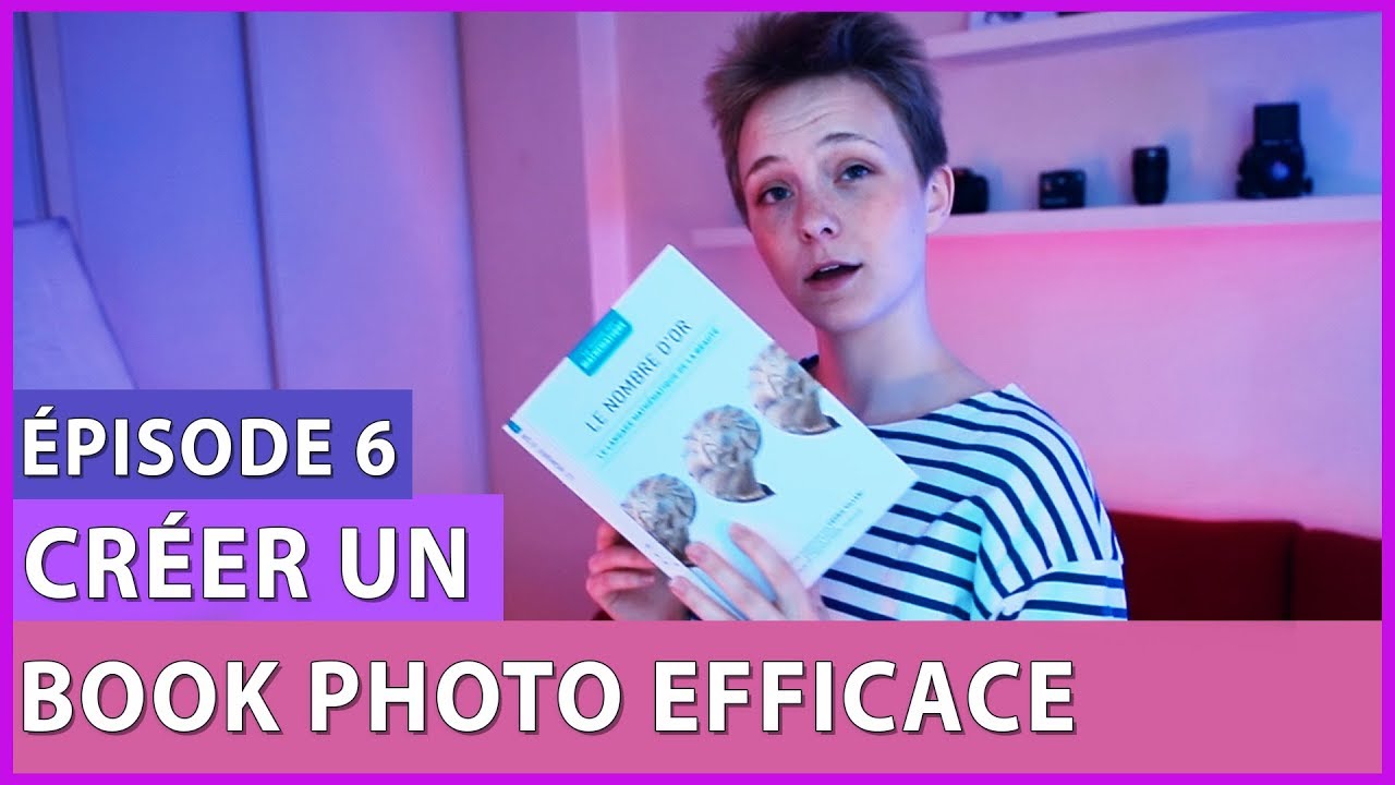 COMMENT SE CRÉER UN BOOK DE MODÈLE PHOTO - LES MODÈLES PHOTO ÉPISODE 6