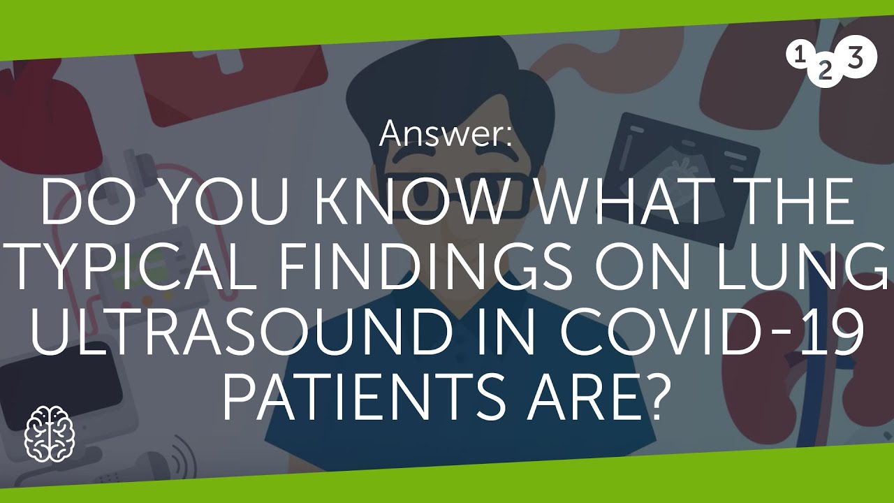 Answer: Do you know what the typical findings on lung ultrasound in COVID-19 patients are?