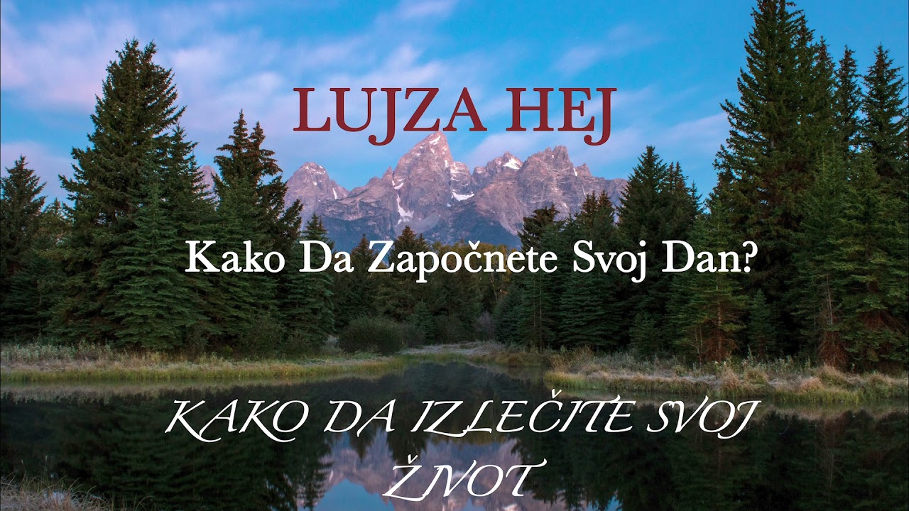 Lujza Hej-Kako da Započnete svoj Dan?(KAKO DA IZLECITE SVOJ ZIVOT)