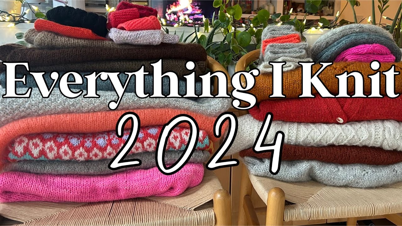Everything I Knit in 2024| My Favourite Knits