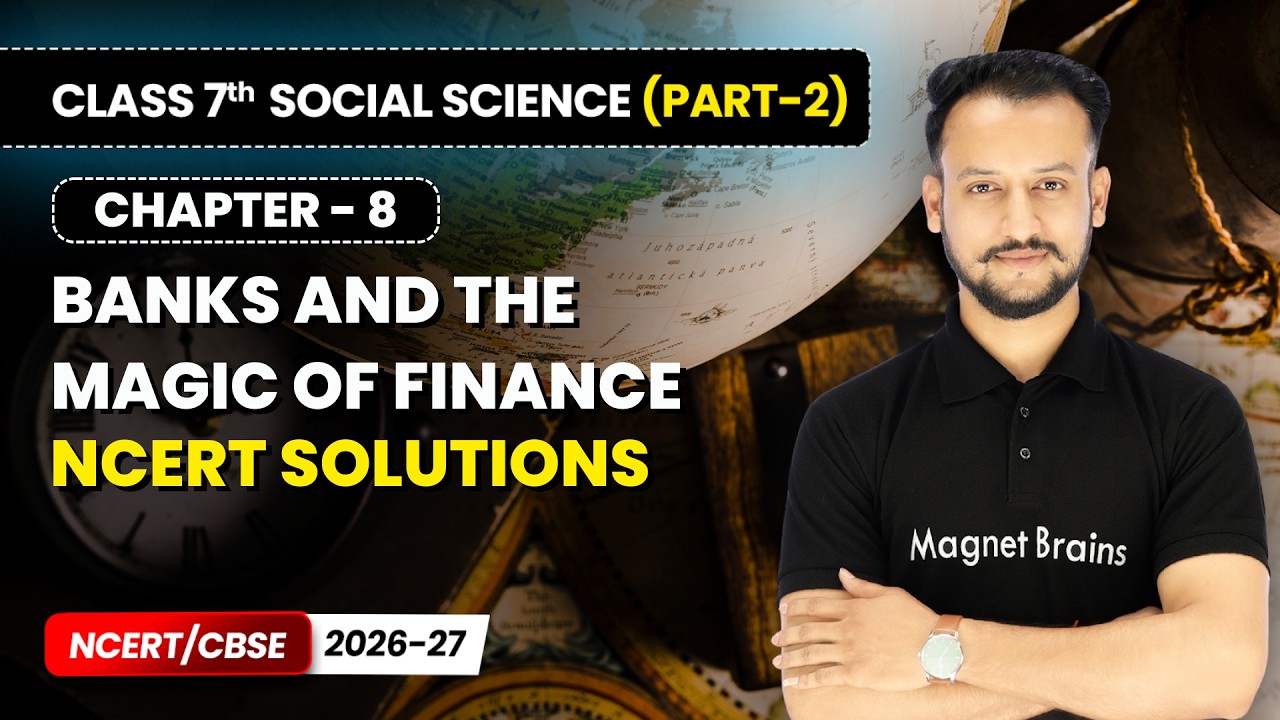 Banks & the Magic of Finance - NCERT Solutions | Class 7 Social Science (Part 2) | Ch 8 | CBSE 2026