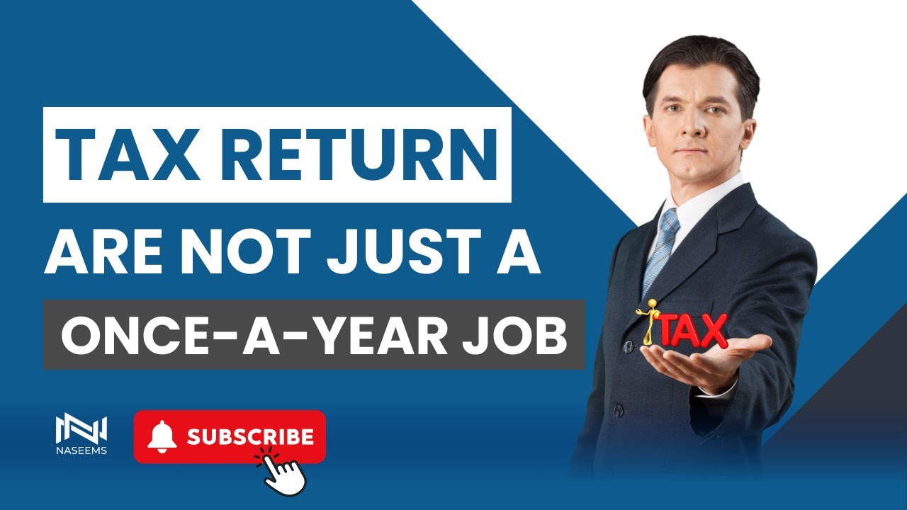 Tax returns are not just a once-a-year job | Naseems Accountants - #taxreturn #taxtips #tax