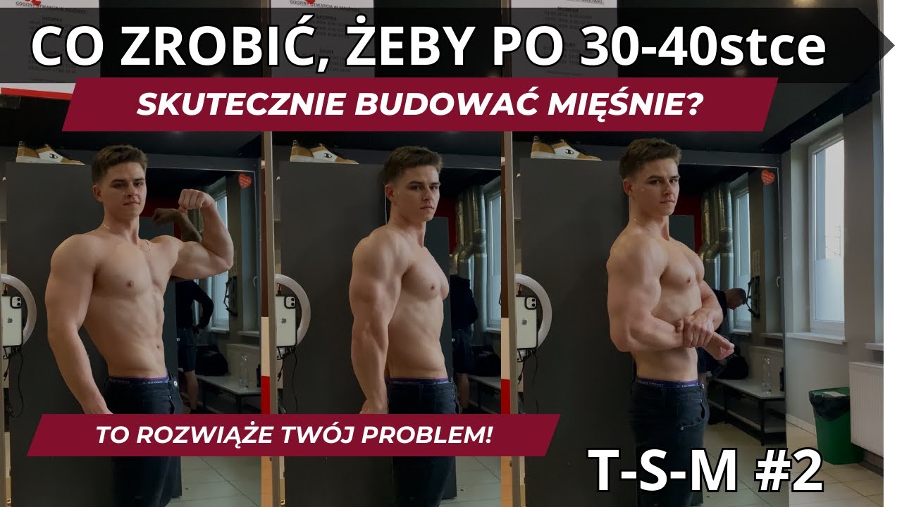 Jak BUDOWAĆ MASĘ MIĘŚNIOWĄ po 30-40stce? Dlaczego w tym wieku nie masz efektów? TSM #2