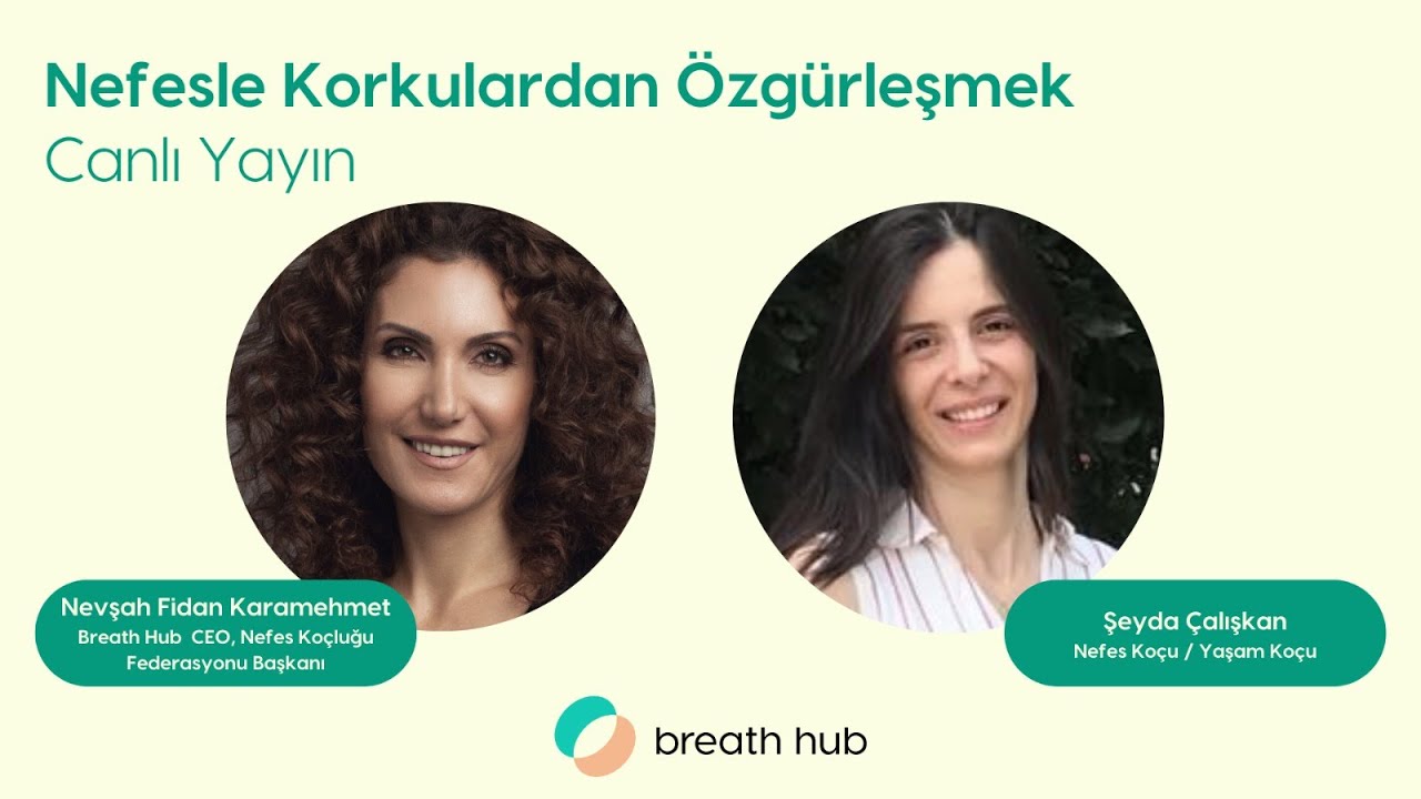 Nefesle Korkulardan Özgürleşmek | Nevşah Fidan Karamehmet & Şeyda Çalışkan