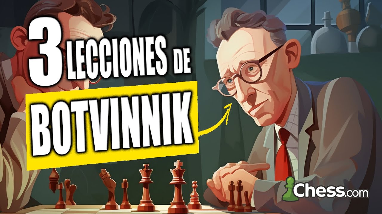 3 LECCIONES de Mikhail BOTVINNIK  - Ajedrez en Chess.com