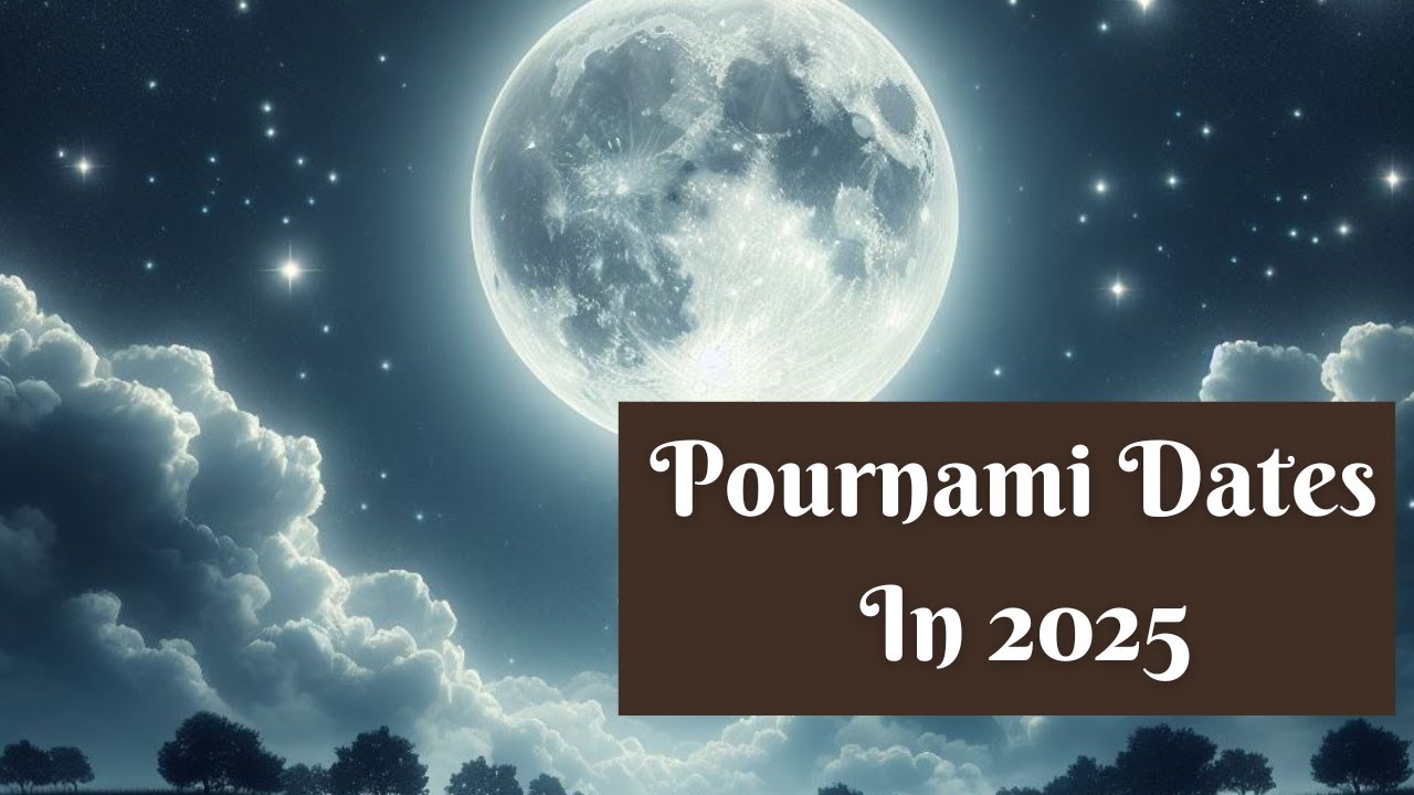 Pournami 2025 Dates - When is Pournami Dates 2025 - Purnima Days 2025 Date - Full Moon Dates 2025
