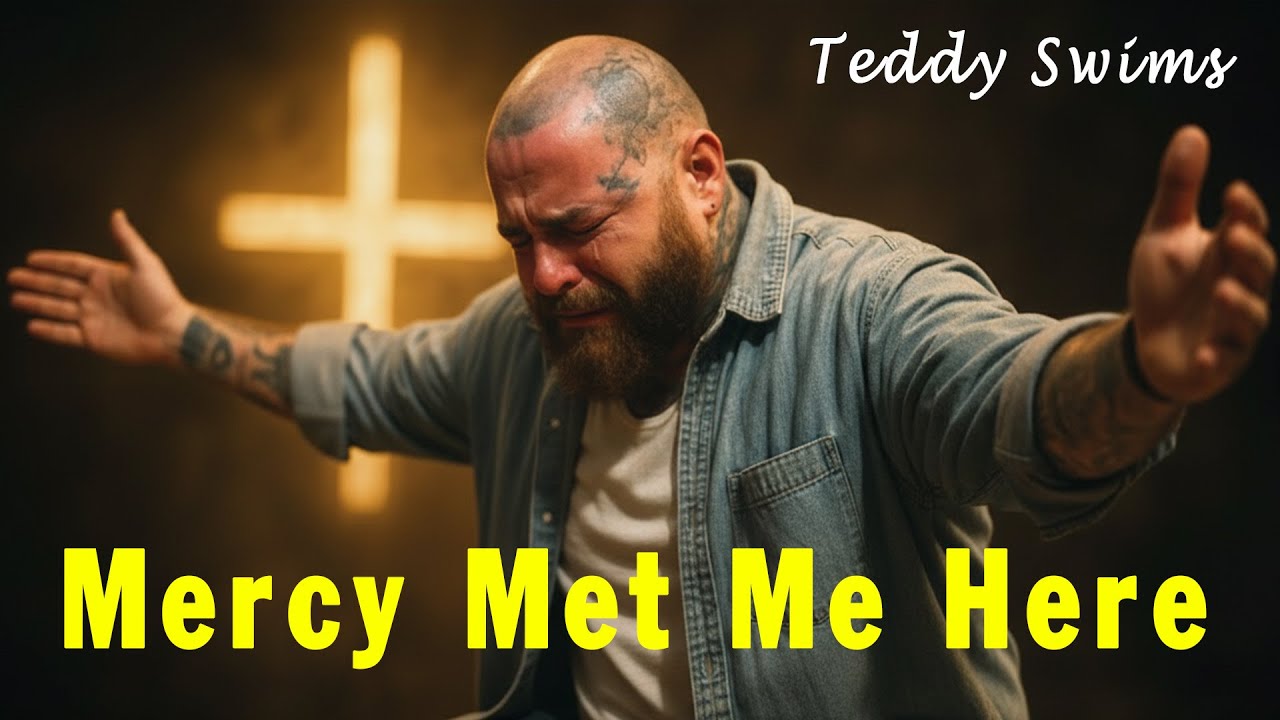 Teddy Swims - Mercy Met Me Here | Christian Gospel Songs