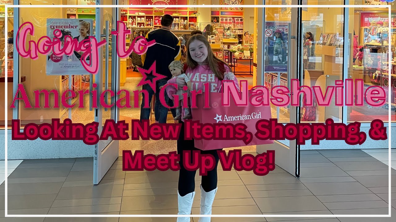 American Girl Nashville Store Vlog!!