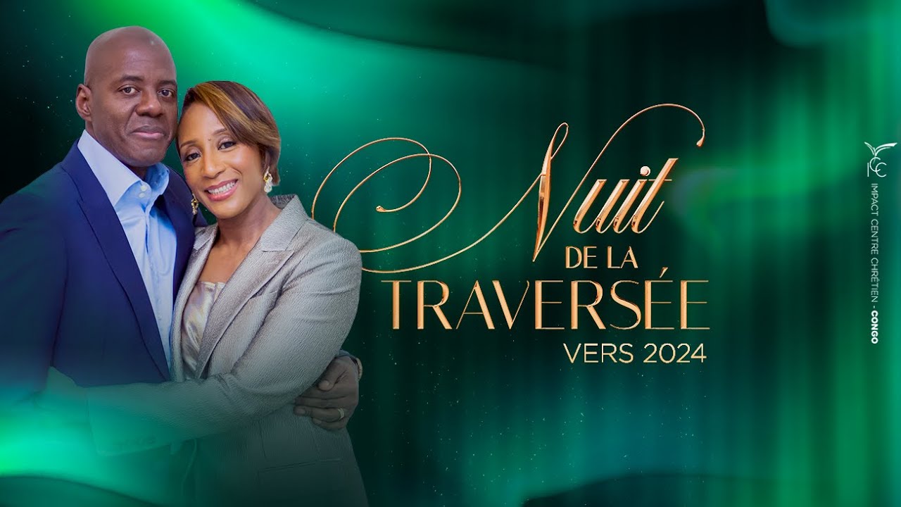 NUIT DE LA TRAVERSÉE VERS 2024  | IMPACT CENTRE CHRÉTIEN CONGO - ÉGLISE PRINCIPALE