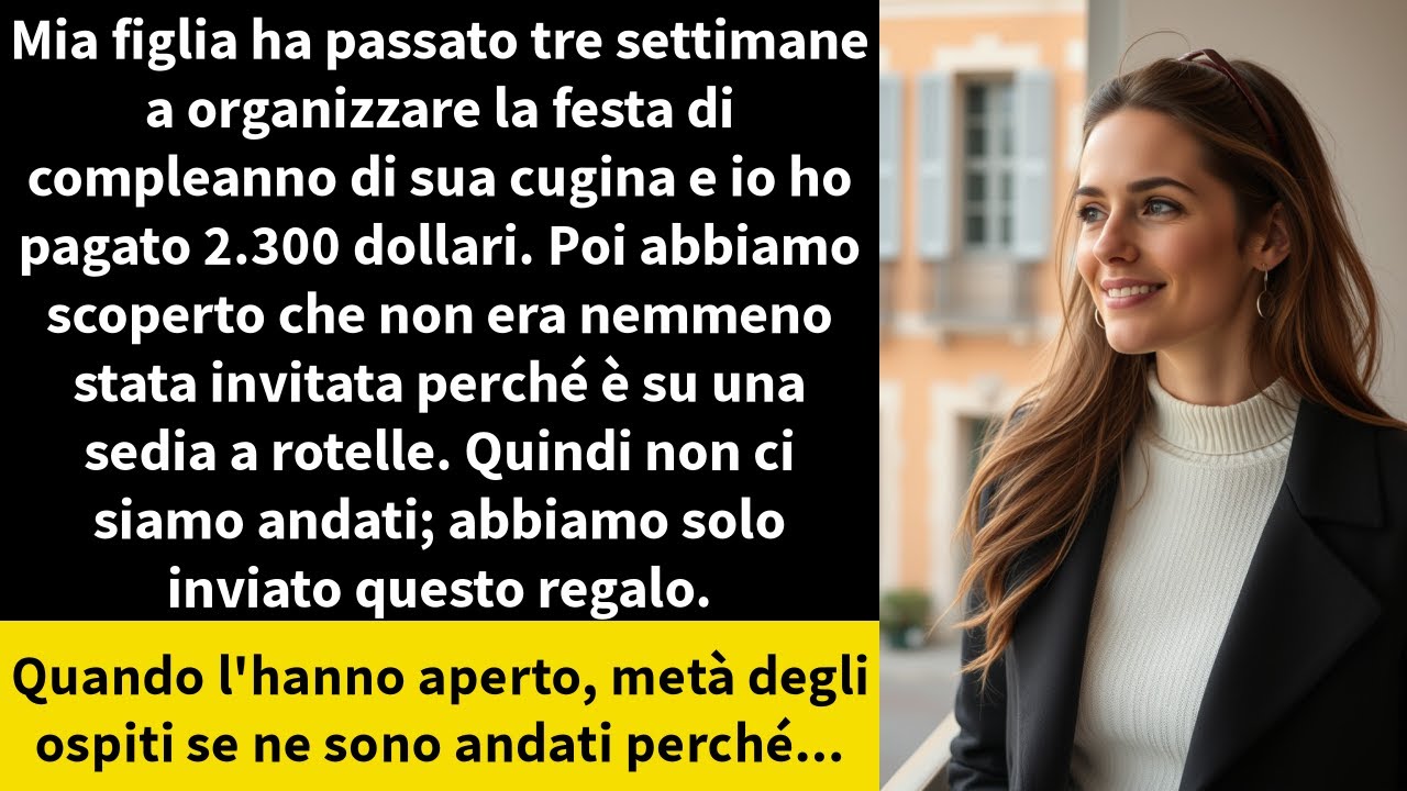 Mia figlia ha passato tre settimane a organizzare la festa di compleanno di sua cugina e io ho