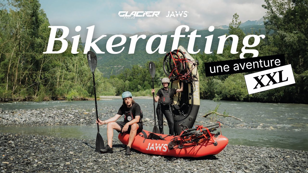 BIKERAFTING, UNE DISCIPLINE EN PLEIN ESSOR... (Sensations garanties !) - Les Barouleurs - XPLR#4
