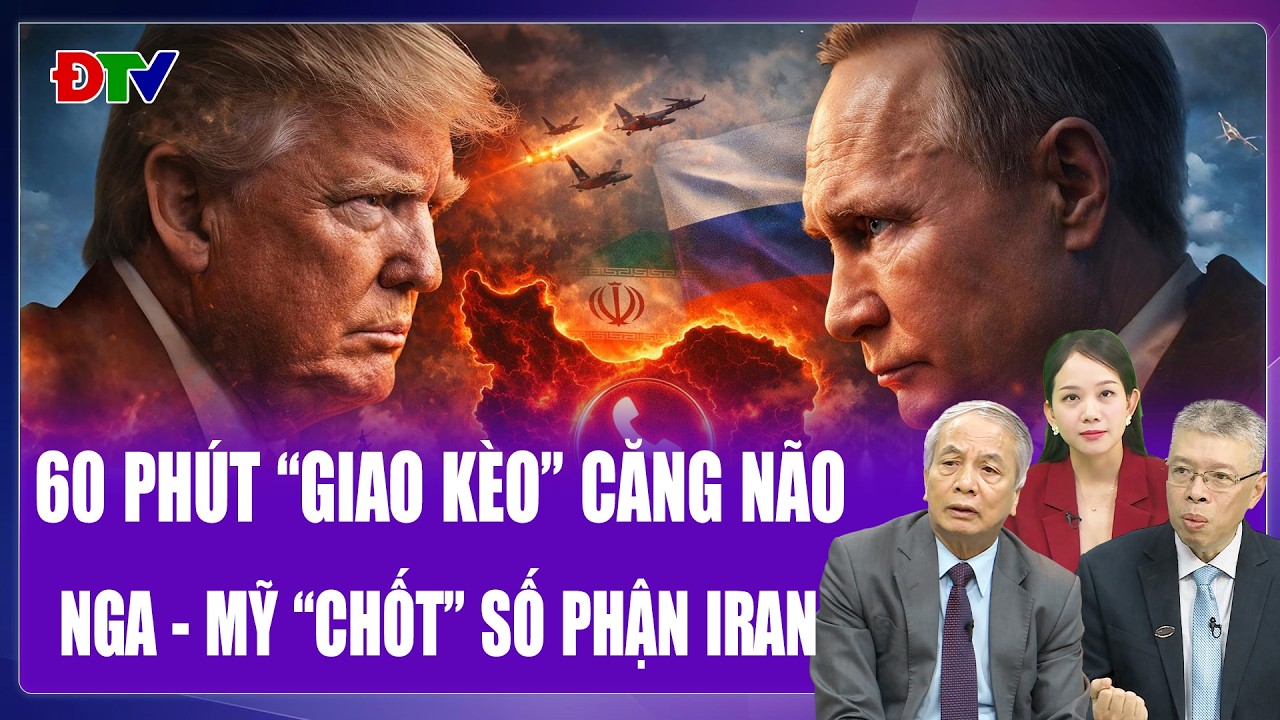 Chuyên gia: Hai “ông lớn” Trump - Putin “chốt hạ” số phận Iran sau 1 giờ căng não?