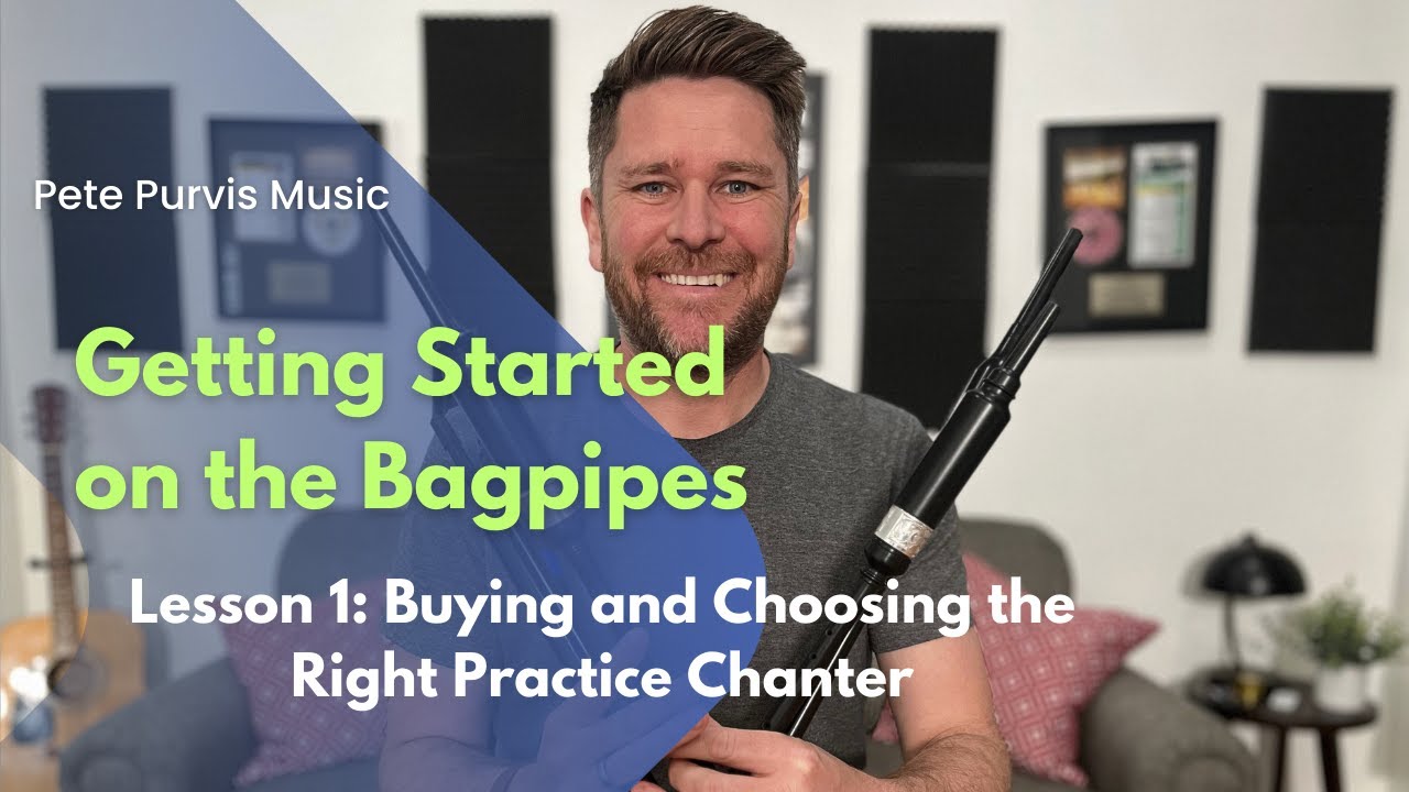 Getting Started on the Bagpipes | Lesson 1 | Buying and Choosing the Right Bagpipe Practice Chanter