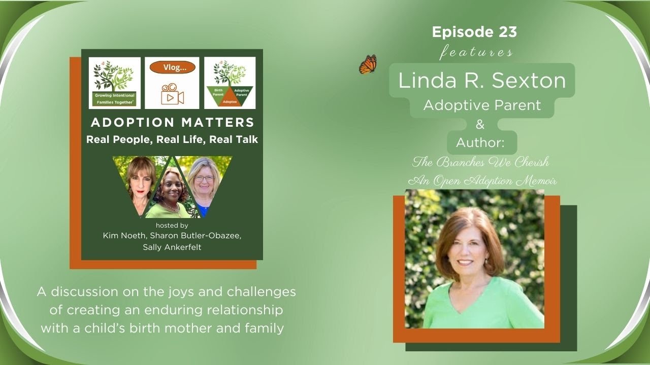 Vl 23: Guest, Linda R. Sexton, Adoptive Mom and Author, Discusses the Joys of Open Adoption!