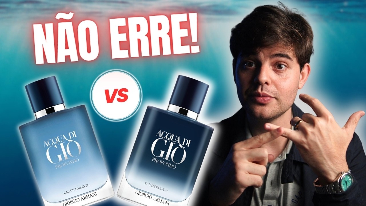 Qual Acqua di Gio Profondo Comprar Sem Errar? EDT vs EDP