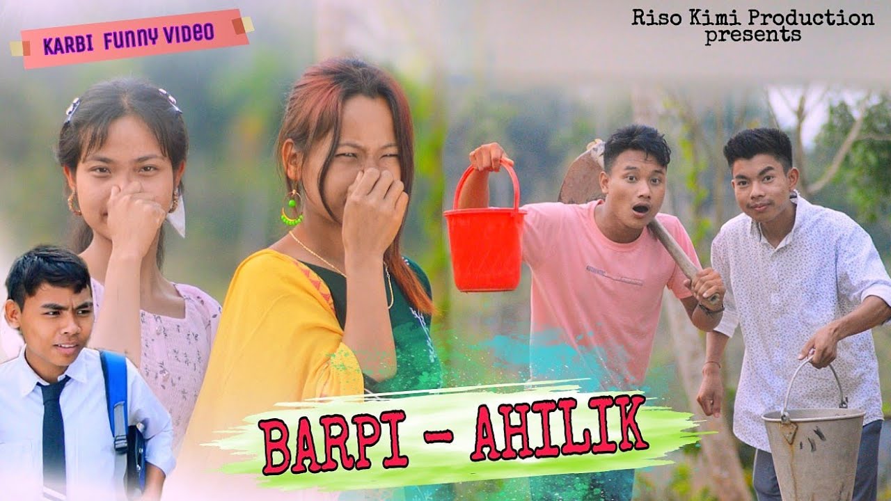 BARPI - AHILIK || Karbi Funny Video ||  2022🔥🔥