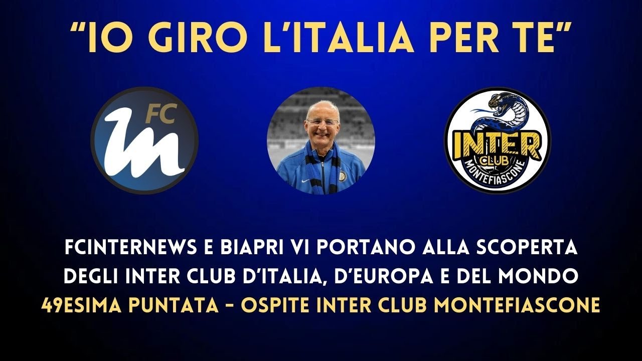 IO GIRO L'ITALIA PER TE, ospite INTER CLUB MONTEFIASCO. Ansia LAUTARO, novità ZIELINSKI