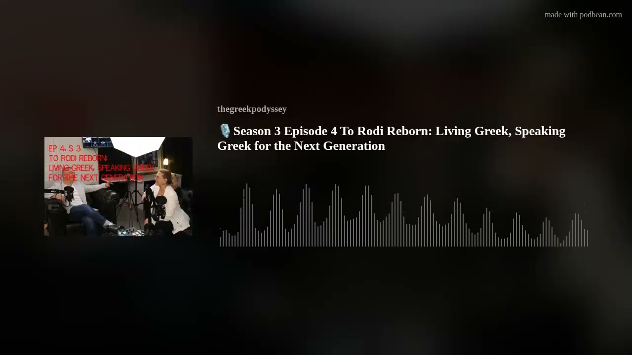 🎙️Season 3 Episode 4 To Rodi Reborn: Living Greek, Speaking Greek for the Next Generation