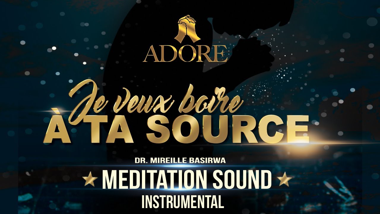 Meditation Sound - Je Veux Boire À Ta Source (Instrumental) | Mireille Basirwa
