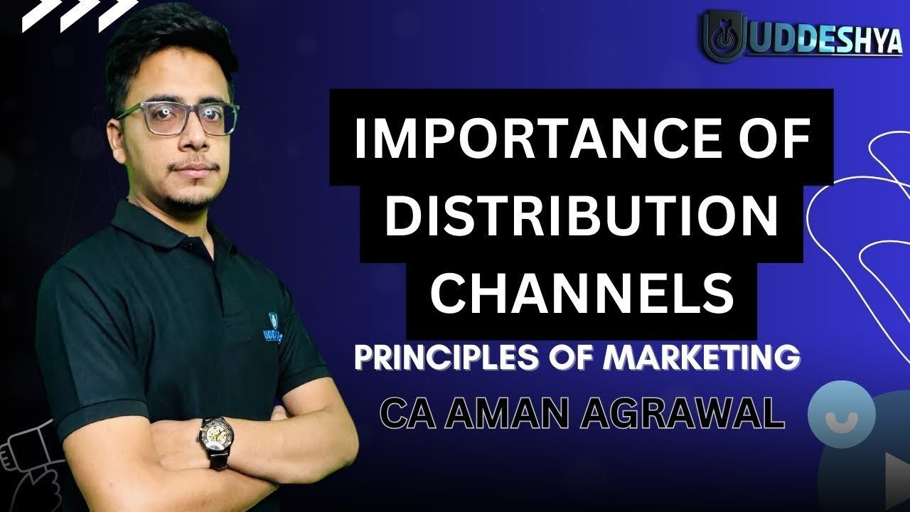#16 IMPORTANCE OF DISTRIBUTION CHANNELS | PRINCIPLES OF MARKETING | B.COM | SEM - 4