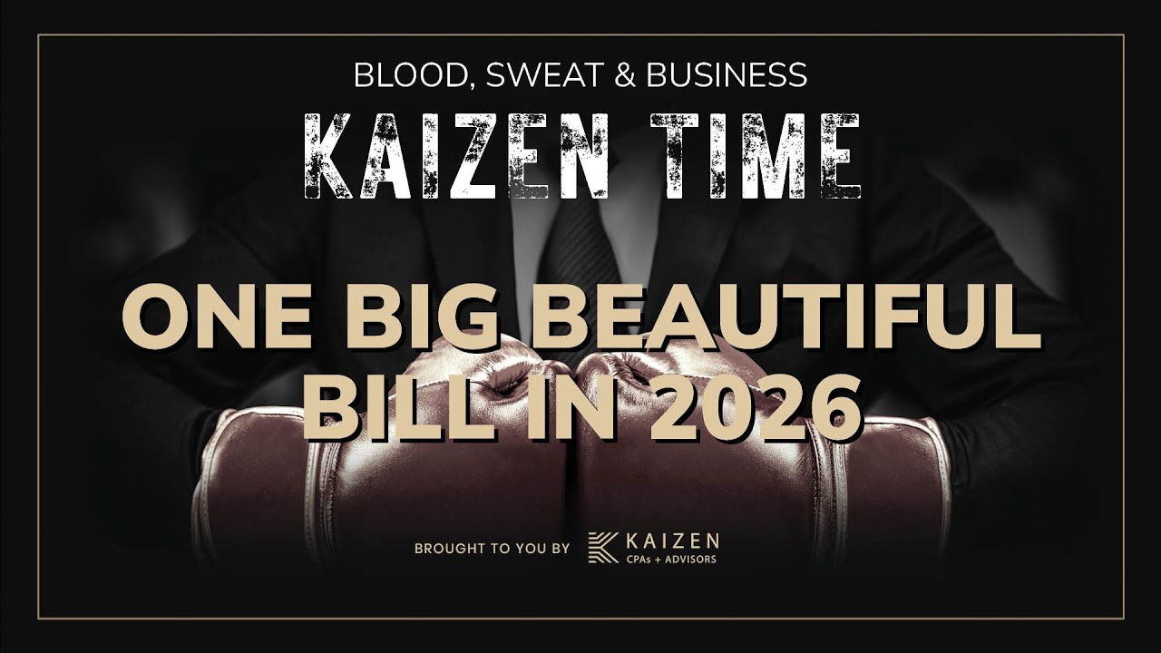 How the One Big Beautiful Bill Pushes Business 2026 | Kaizen Time: Blood, Sweat & Business Podcast