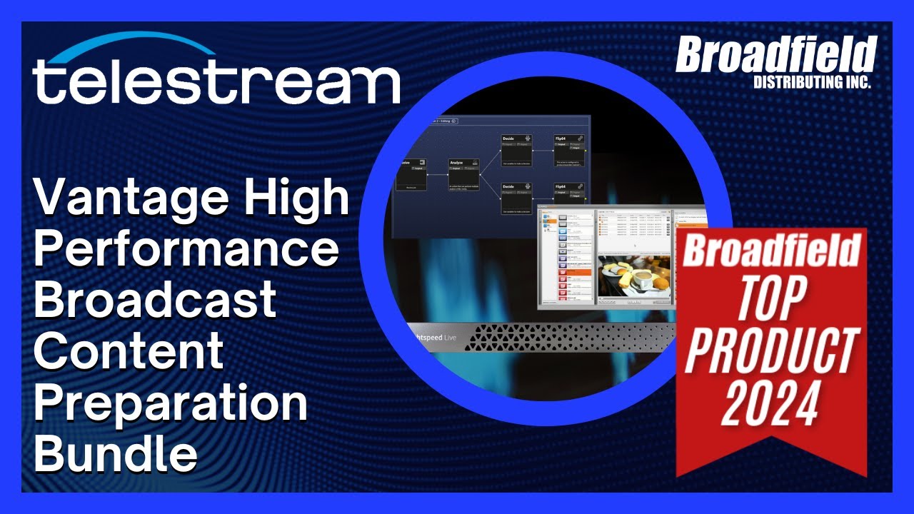 Broadfield Top Product 2024:Telestream Vantage High Performance Broadcast Content Preparation Bundle