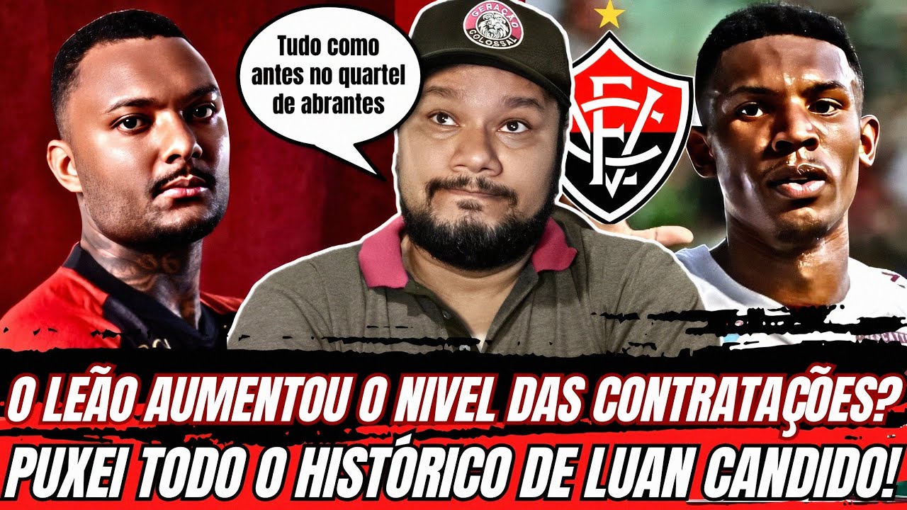 LUAN CANDIDO NO VITÓRIA? NADA MUDOU EM RELAÇÃO AO PERFIL DE CONTRATAÇÃO DOS ULTIMOS ANOS!