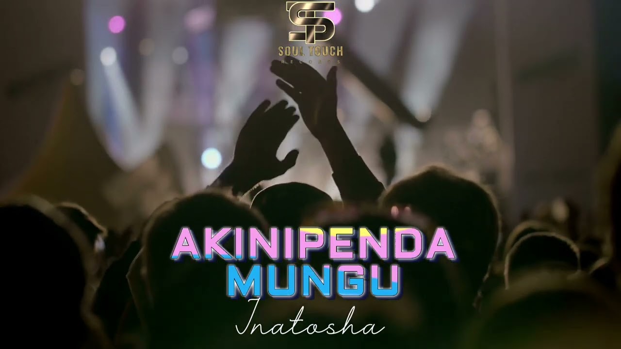 AKINIPENDA MUNGU INATOSHA|Swahili Praising Song|Soul Uplifting-(Soul Touch Brand)