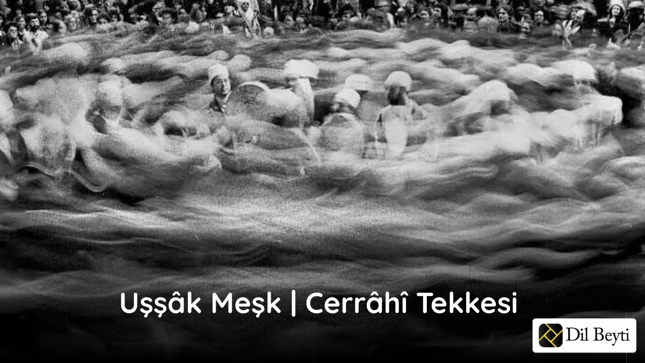 Uşşâk Meşk | Cerrâhî Tekkesi