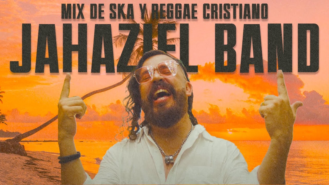 Jahaziel Band: Música Cristiana Reggae | Mix de canciones de 1 Hora