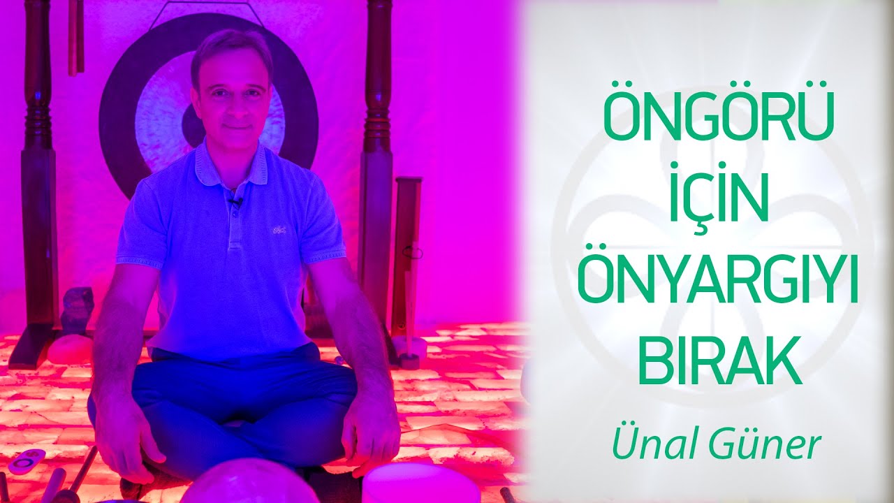 ÖNGÖRÜ İÇİN ÖNYARGIYI BIRAK | Ünal Güner