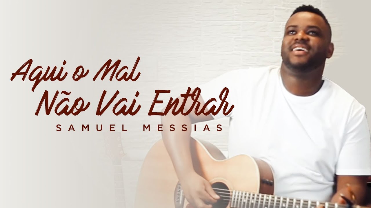 Samuel Messias - Aqui o Mal N&atilde;o Vai Entrar