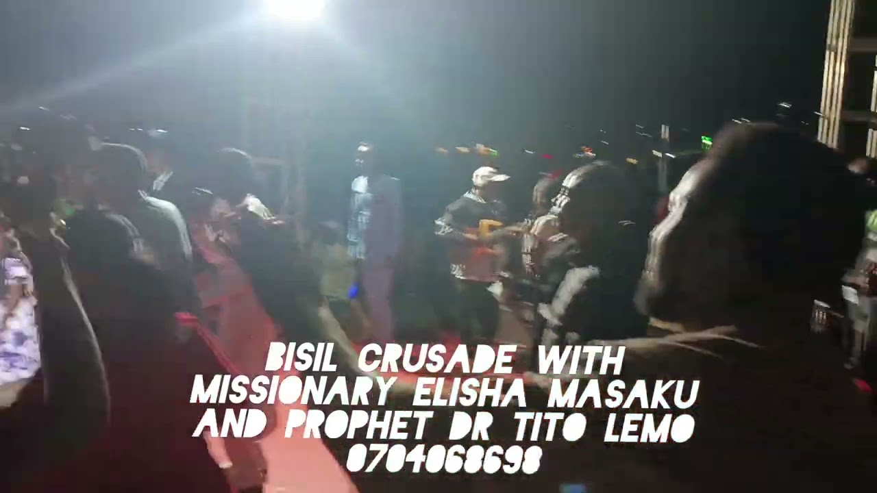 BISIL CRUSADE WITH MISSIONARY ELISHA MASAKU AND PROPHET DR TITO LEMO 