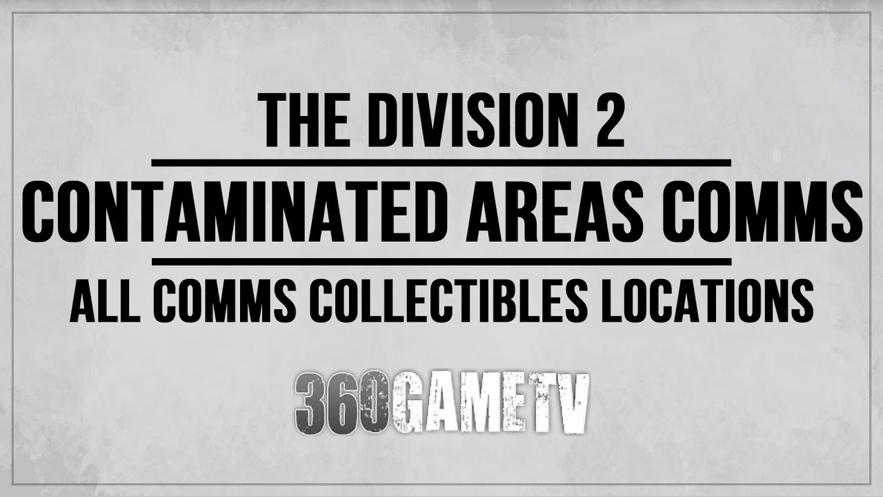 The Division 2 All Contaminated Areas Comms Collectibles Locations Guide - Collectibles Guide