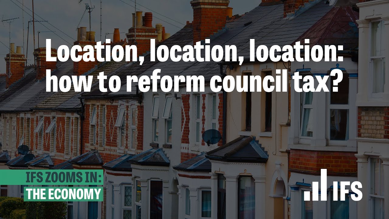 Location, location, location: how to reform council tax? | IFS Zooms In