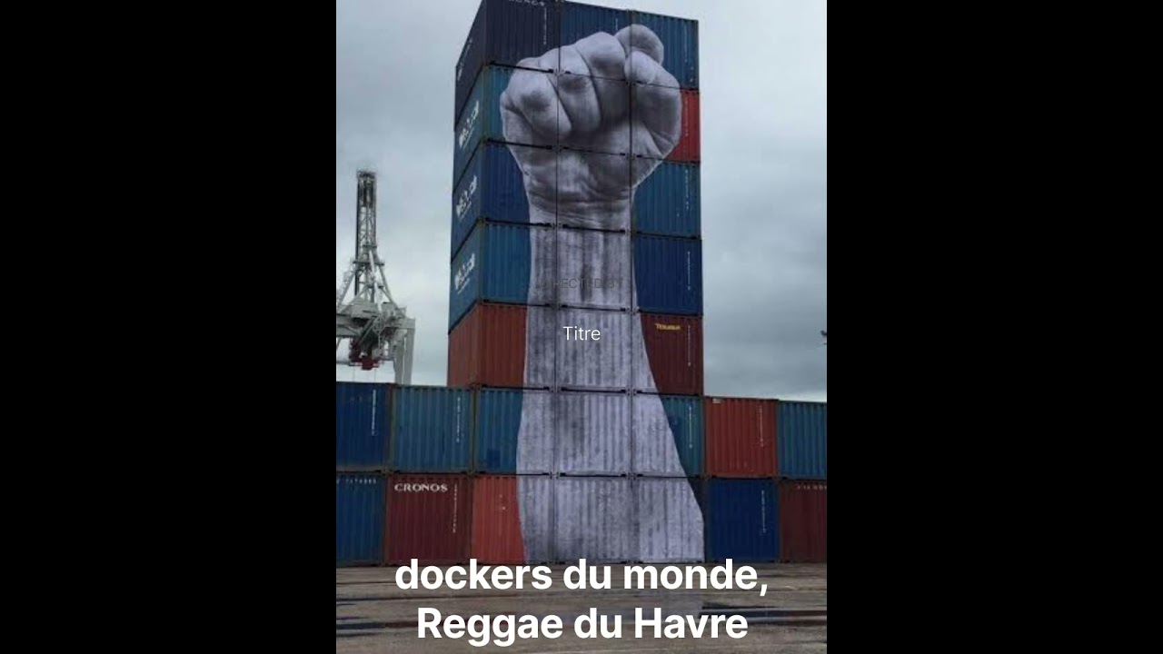 Dockers du Havre – Dockers du Monde 🌊 | Hommage Reggae Roots❤️💛💚
