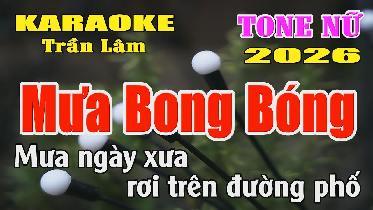 Karaoke Mưa Bong Bóng Tone Nữ ( Bbm ) Karaoke Trần Lâm