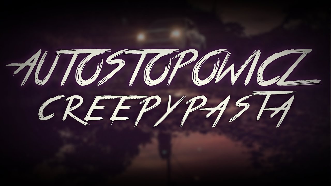 Autostopowicz - Creepypasta do Poduszki [Lektor PL]