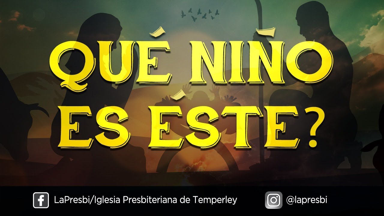 Himnos de siempre...  Que niño es este? (traducción en español)