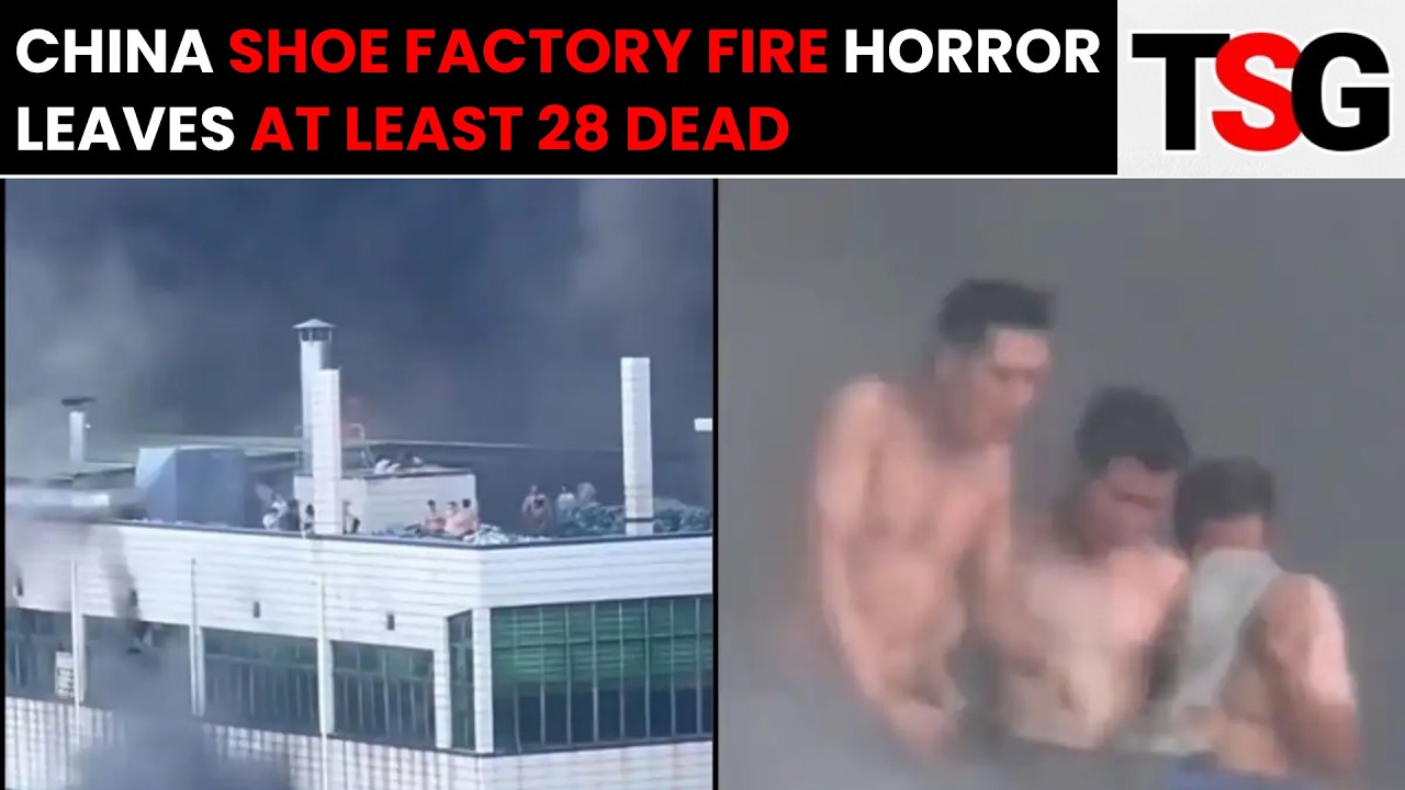 China Shoe Factory Fire: Viral Video Captures Deadly Blaze That Killed At Least 28 | TSG