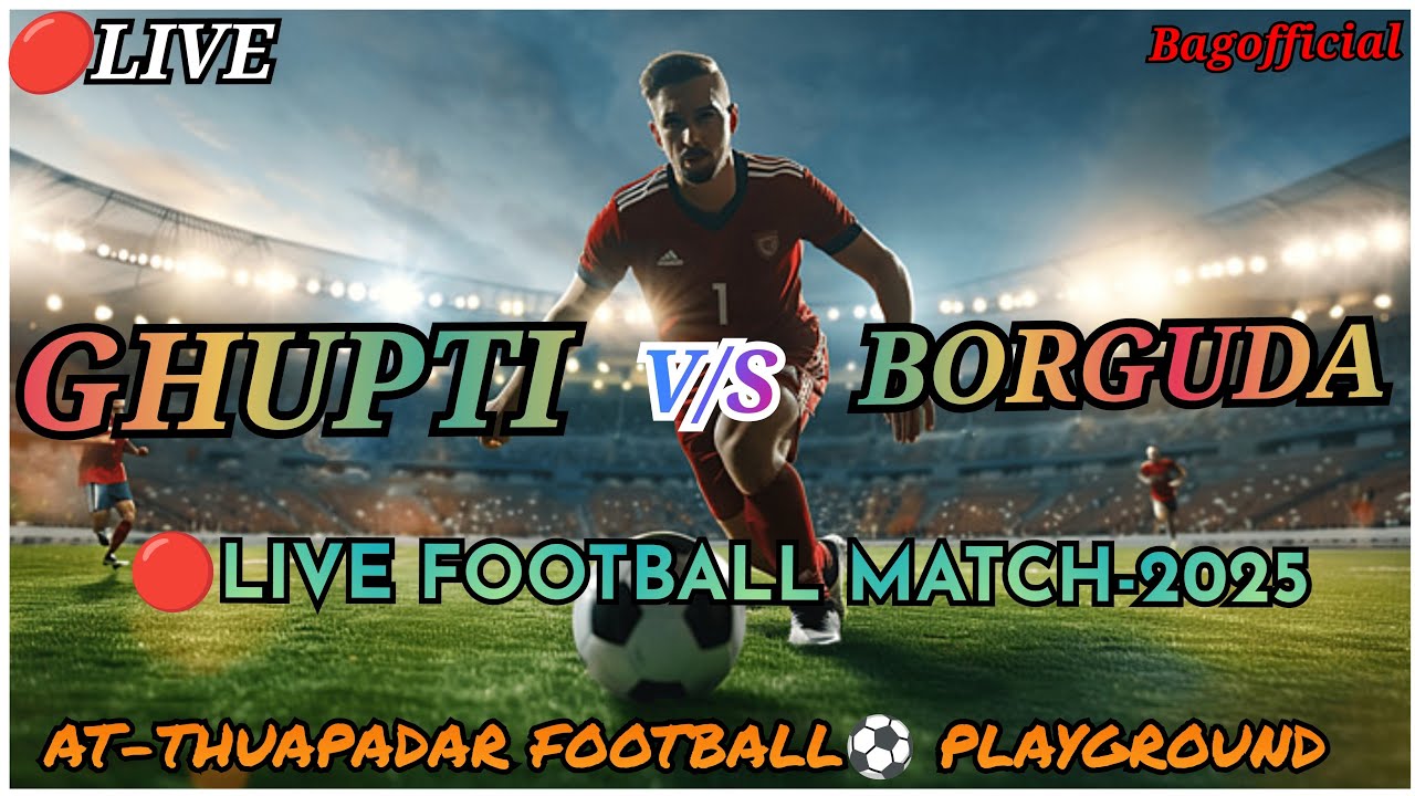 GHUPTI V/S BORGUDA🔴LIVE FOOTBALL⚽ MATCH-2025//AT-THUAPADAR FOOTBALL⚽PLAYGROUND