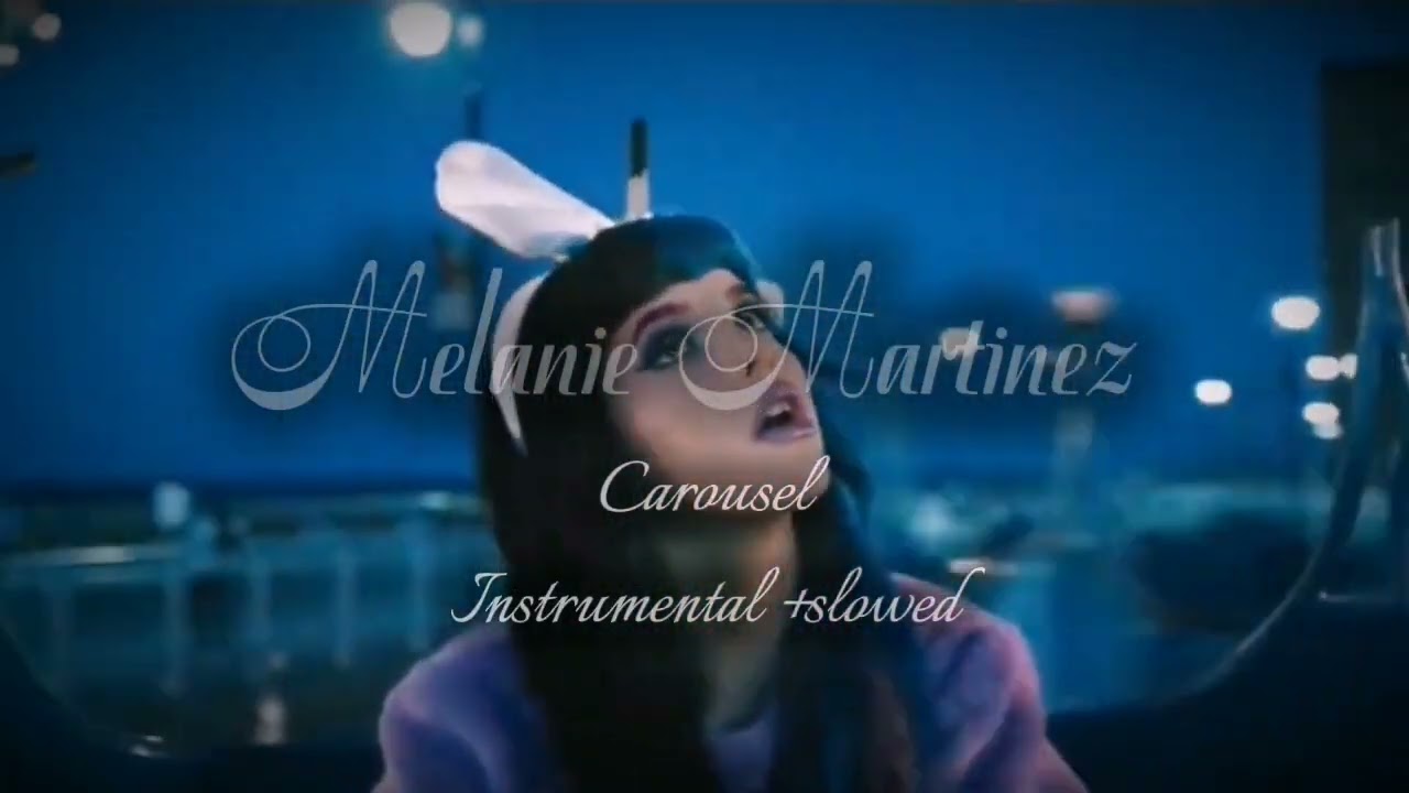 Melanie Martinez - carousel (instrumental + slowed) 